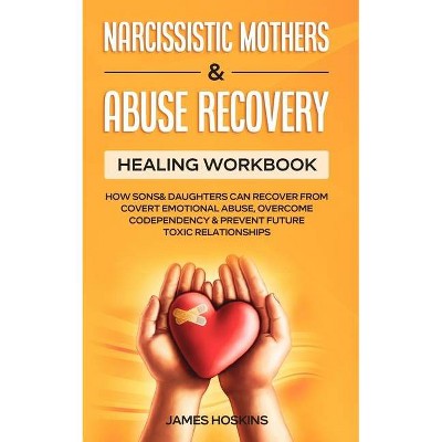 Narcissistic Mothers & Abuse Recovery - by  James Hoskins (Paperback)