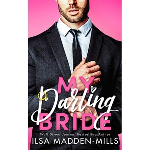 My Darling Bride - (Darlings) by  Ilsa Madden-Mills (Paperback) - 1 of 1