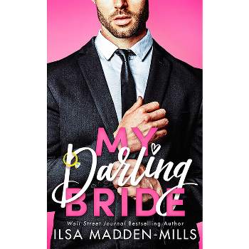 My Darling Bride - (Darlings) by  Ilsa Madden-Mills (Paperback)