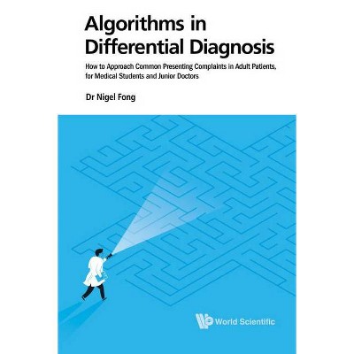 Algorithms in Differential Diagnosis: How to Approach Common Presenting Complaints in Adult Patients, for Medical Students and Junior Doctors