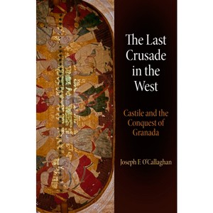 The Last Crusade in the West - (Middle Ages) by  Joseph F O'Callaghan (Hardcover) - 1 of 1