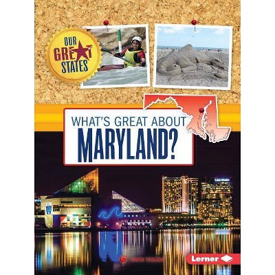 What's Great about Maryland? - (Our Great States) by  Anita Yasuda (Paperback)