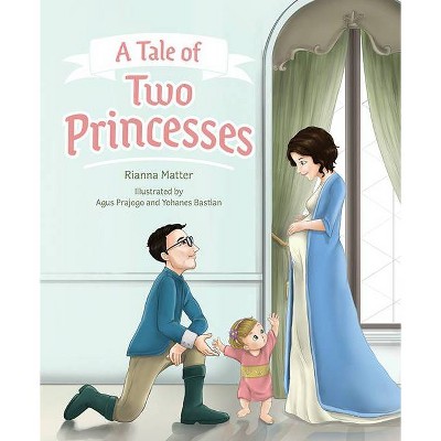 A Tale of Two Princesses - by  Rianna Matter (Hardcover)