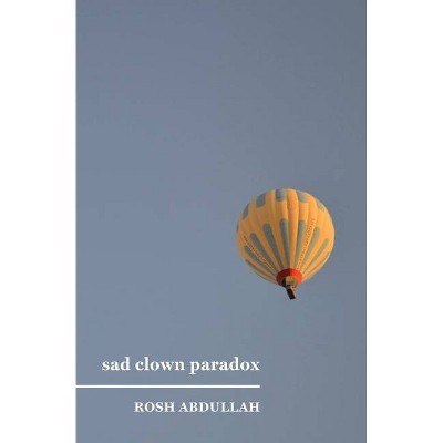 Sad Clown Paradox - by  Rosh Abdullah (Paperback)