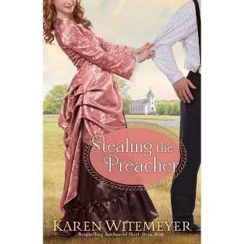Stealing the Preacher - by  Karen Witemeyer (Paperback)