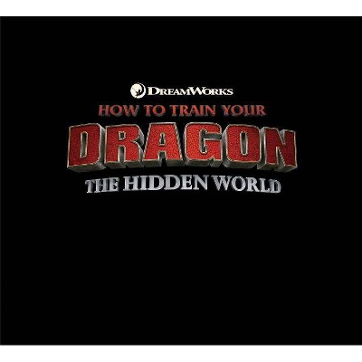 The Art of How to Train Your Dragon: The Hidden World - by  Linda Sunshine (Hardcover)