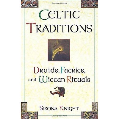 Celtic Traditions - by  Sirona Knight & Jim Knight (Paperback)