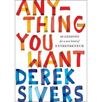 Anything You Want - by  Derek Sivers (Hardcover)