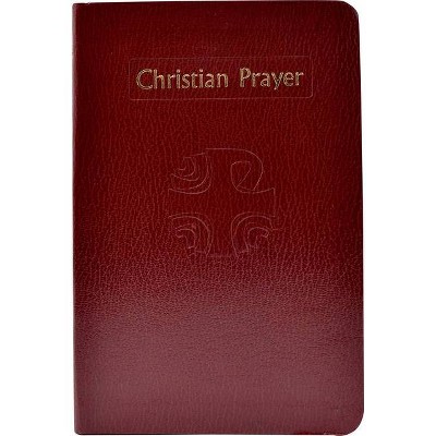 Christian Prayer - by  International Commission on English in the Liturgy (Paperback)