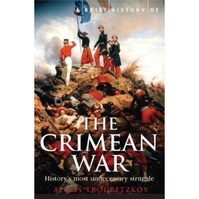 A Brief History of the Crimean War - by  Alexis Troubetzkoy (Paperback)