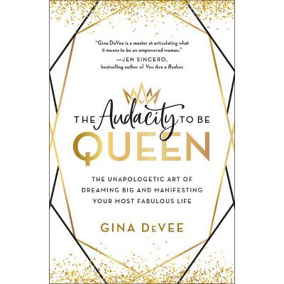 The Audacity to Be Queen - by  Gina Devee (Hardcover)