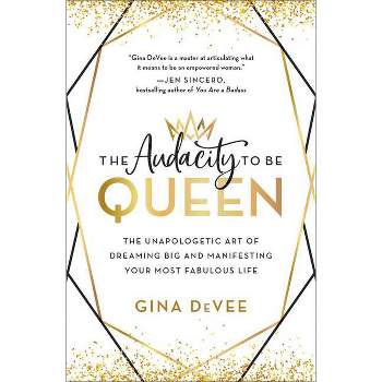 The Audacity to Be Queen - by  Gina Devee (Hardcover)