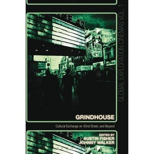 Grindhouse - (Global Exploitation Cinemas) by  Austin Fisher & Johnny Walker (Paperback) - 1 of 1