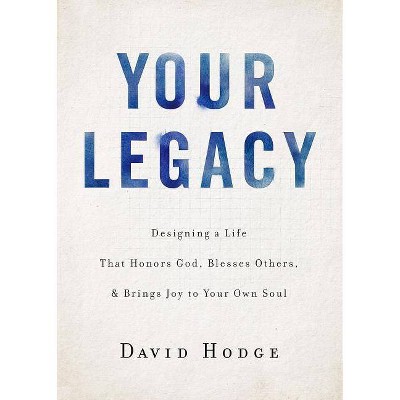 Your Legacy - by  David Hodge (Hardcover)