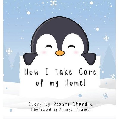 How I Take Care of my Home - by  Reshmi Chandra (Hardcover)