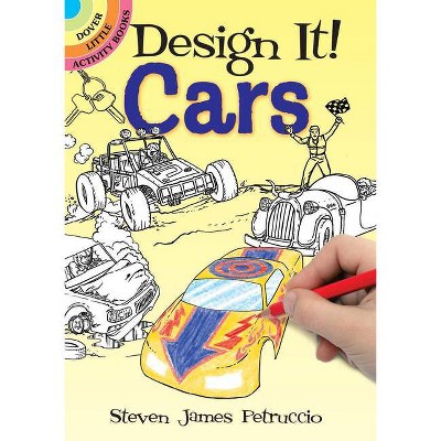 Design It! Cars - (Dover Little Activity Books) by  Steven James Petruccio (Paperback)