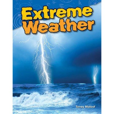 Extreme Weather - (Science Readers) by  Torrey Maloof (Paperback)