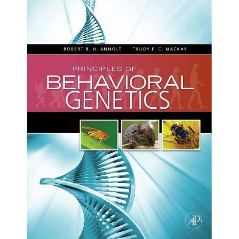 Principles Of Behavioral Genetics By Robert Rh Anholt Trudy F C Mackay Paperback Target
