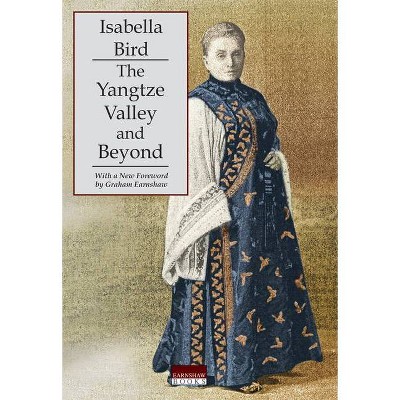 The Yangtze Valley and Beyond - by  Isabella L Bird (Paperback)