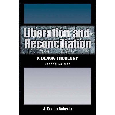 Liberation and Reconciliation - 2nd Edition by  J Deotis Roberts (Paperback)