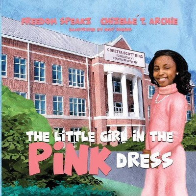 The Little Girl in the Pink Dress - by  Freedom Speakz & Chizelle Archie (Paperback)