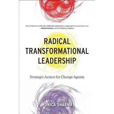 Radical Transformational Leadership - by  Monica Sharma (Paperback)