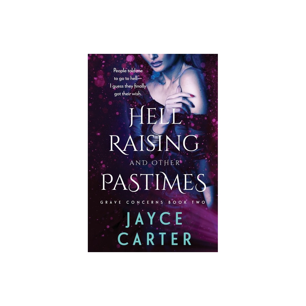 Hell Raising and Other Pastimes - (Grave Concerns) by Jayce Carter (Paperback)