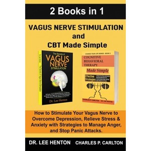Vagus Nerve Stimulation and CBT Made Simple (2 Books in 1) - by  Lee Henton & Charles P Carlton (Paperback) - 1 of 1
