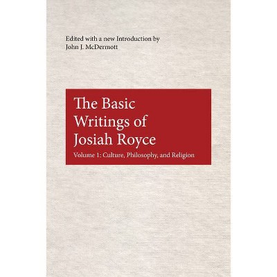 The Basic Writings of Josiah Royce - (American Philosophy) by  John J McDermott (Paperback)