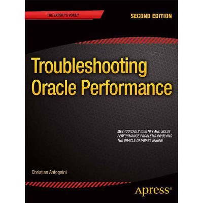 Troubleshooting Oracle Performance - 2nd Edition by  Christian Antognini (Paperback)