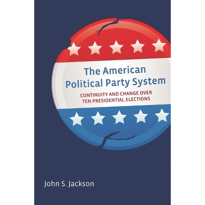 American Political Party System - by  John S Jackson (Paperback)