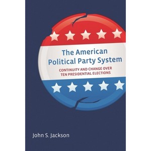 American Political Party System - by  John S Jackson (Paperback) - 1 of 1