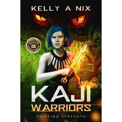 Kaji Warriors - by  Kelly A Nix (Paperback)