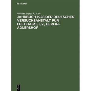 Jahrbuch 1928 Der Deutschen Versuchsanstalt Für Luftfahrt, E.V., Berlin-Adlershof - by  Wilhelm Hoff & Ottfried Von Dewitz & Georg Madelung - 1 of 1