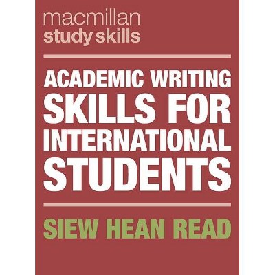 Academic Writing Skills for International Students - (MacMillan Study Skills) by  Siew Hean Read (Paperback)