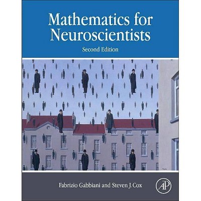 Mathematics for Neuroscientists - 2nd Edition by  Fabrizio Gabbiani & Steven James Cox (Hardcover)