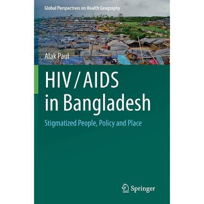 HIV/AIDS in Bangladesh - by  Alak Paul (Paperback)