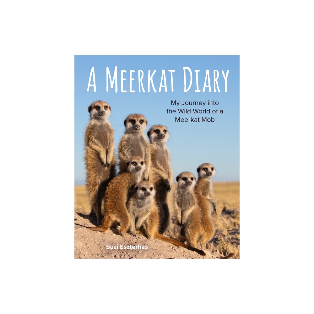 A Meerkat Diary - by Suzi Eszterhas (Hardcover)