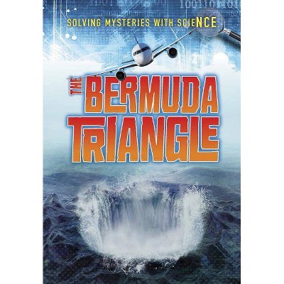 The Bermuda Triangle - (Ignite: Solving Mysteries with Science) by  Jane Bingham (Paperback)