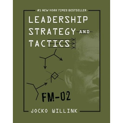 Leadership Strategy and Tactics - by  Jocko Willink (Hardcover)