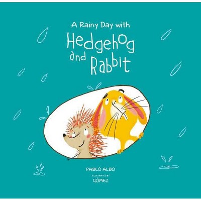 A Rainy Day with Hedgehog and Rabbit - (Hedgehog and Rabbit Collection) by  Pablo Albo (Hardcover)