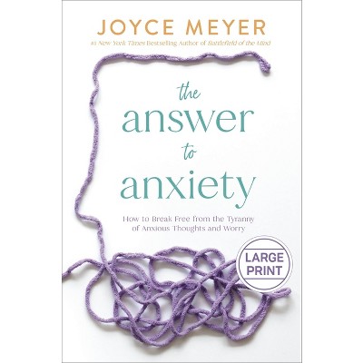 The Answer To Anxiety  Large Print By Joyce Meyer (hardcover)  Target