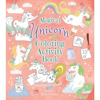 Magical Unicorn Coloring Activity Book - by  Sam Loman (Paperback)