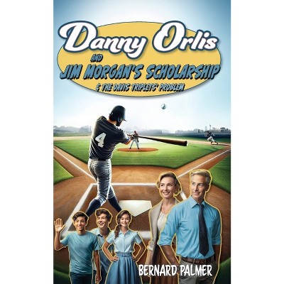 Danny Orlis and Jim Morgan's Scholarship and The Davis Triplets' Problem - by  Bernard Palmer (Paperback)