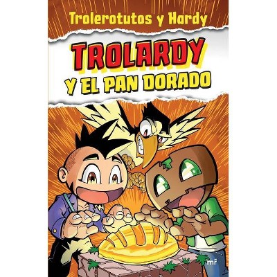 Trolardy Y El Pan Dorado - by  Trolerotutos Trolerotutos & Hardy Hardy (Paperback)