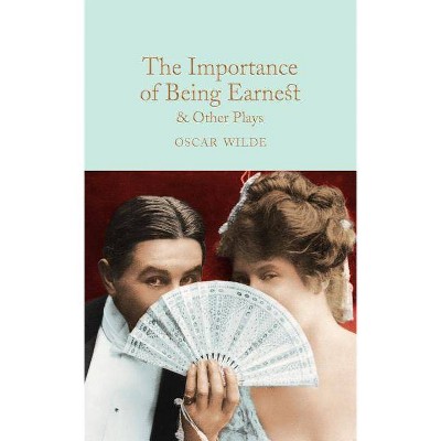 The Importance of Being Earnest & Other Plays - by  Oscar Wilde (Hardcover)