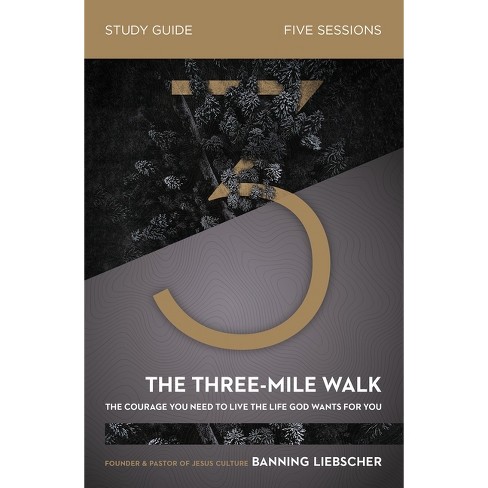 The Three-Mile Walk Bible Study Guide - by  Banning Liebscher (Paperback) - image 1 of 1