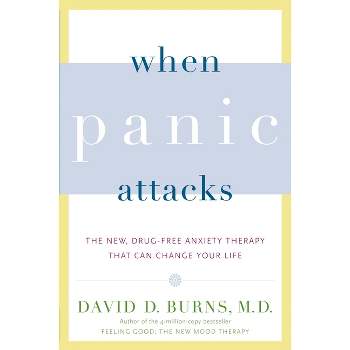 When Panic Attacks - by  David D Burns (Paperback)