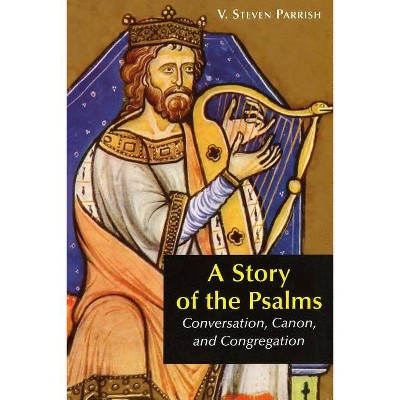 A Story of the Psalms - by  V Steven Parrish (Paperback)