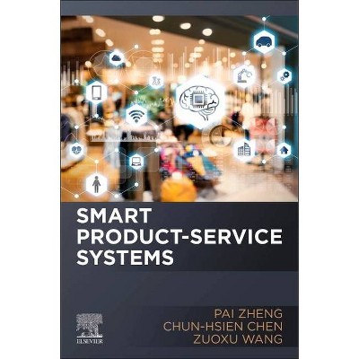 Smart Product-Service Systems - by  Pai Zheng & Chun-Hsien Chen & Zuoxu Wang (Paperback)